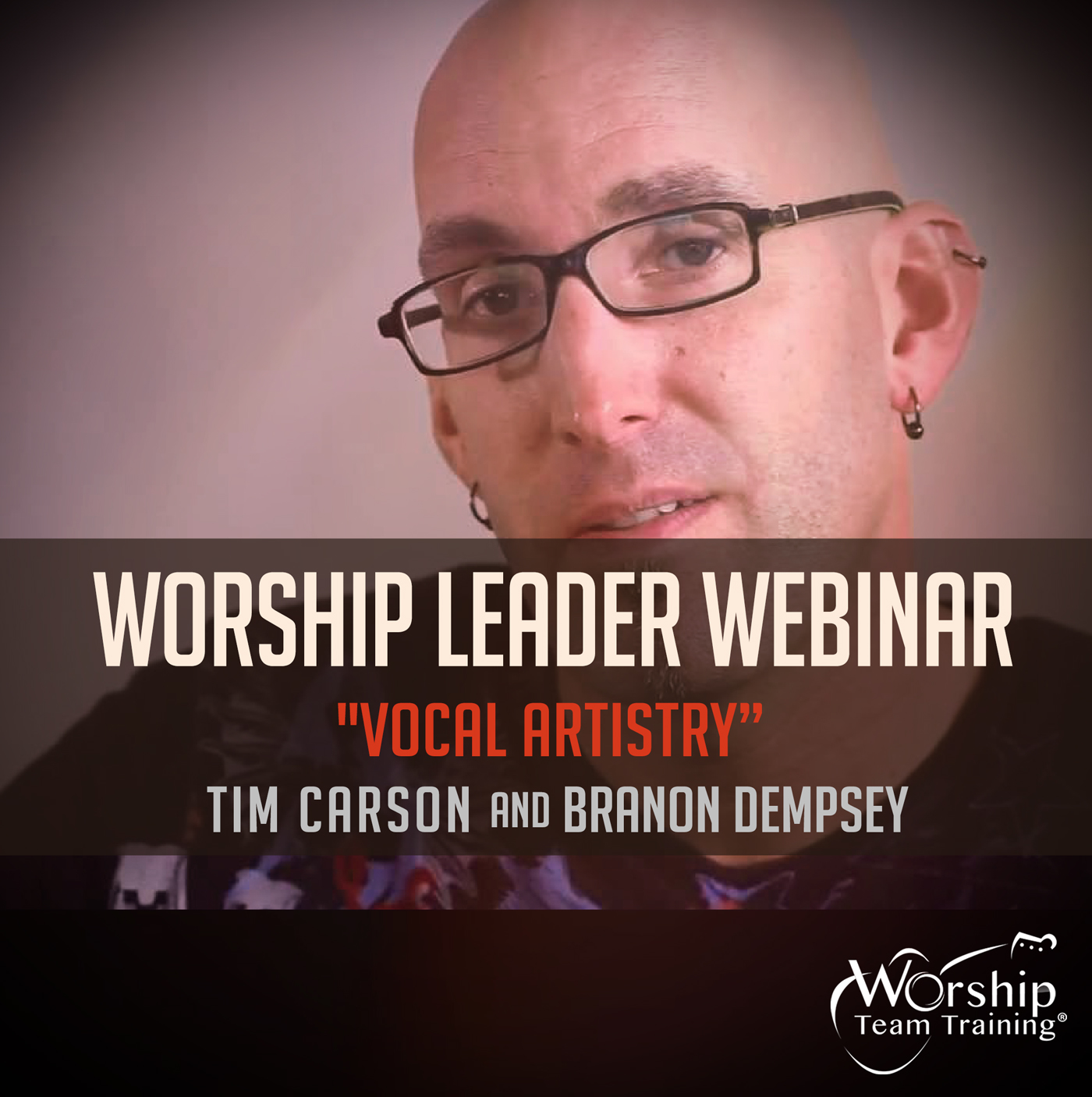 Tim Carson, Vocal Artistry, #WTTU University, Worship Team Training University, https://wttu.co/317lp WorshipTeamTrainingUniversity, Worship, WorshipLeader, WorshipTeam, Vocals, Band, Guitar, Piano, WorshipTeamTraining, Workshops, @worshiptt, BranonDempsey, @WorshipTT, #Worship #WorshipTeams, #WorshipLeaders