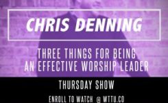 Chris Denning | “The Highly Effective Worship Leader”