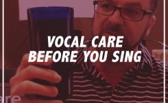5-8-18 “Vocal Care – Before You Sing”